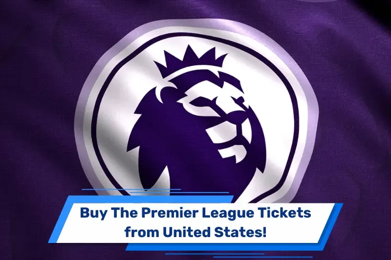 Kaufen Sie Premier League Tickets aus Vereinigte Staaten!